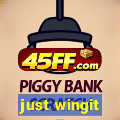 just wingit
